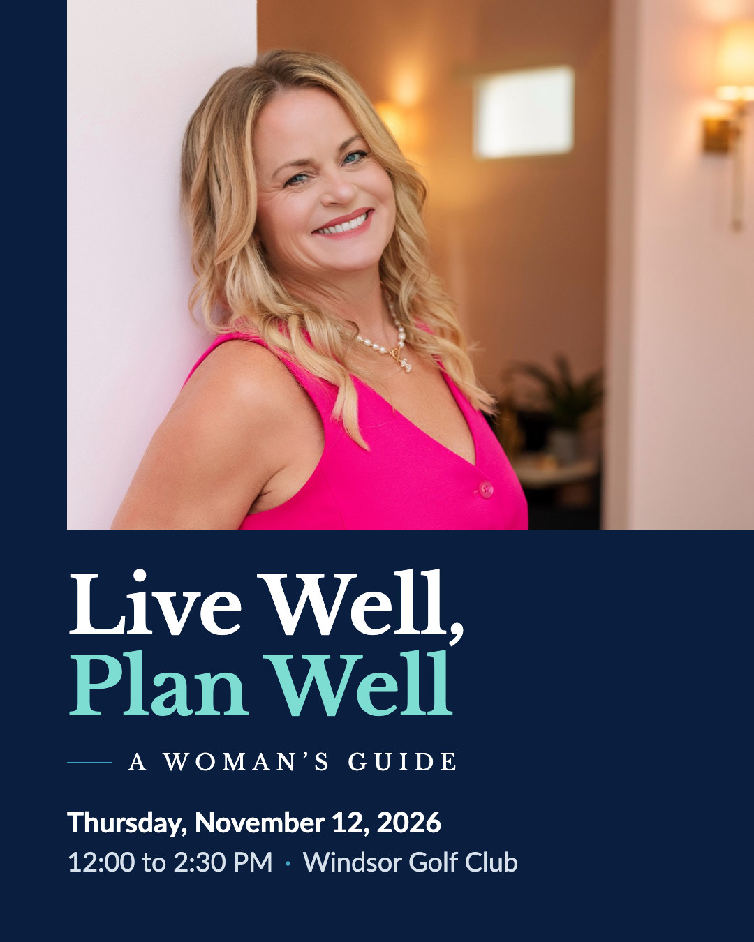 Live Well, Plan Well: A Woman's Guide. A complimentary luncheon and livestream for women, hosted by Kara Stewart. Thursday, November 12, 2026, 12:00 to 2:30 PM, at Windsor Golf Club in Windsor, California.
